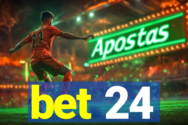 bet 24